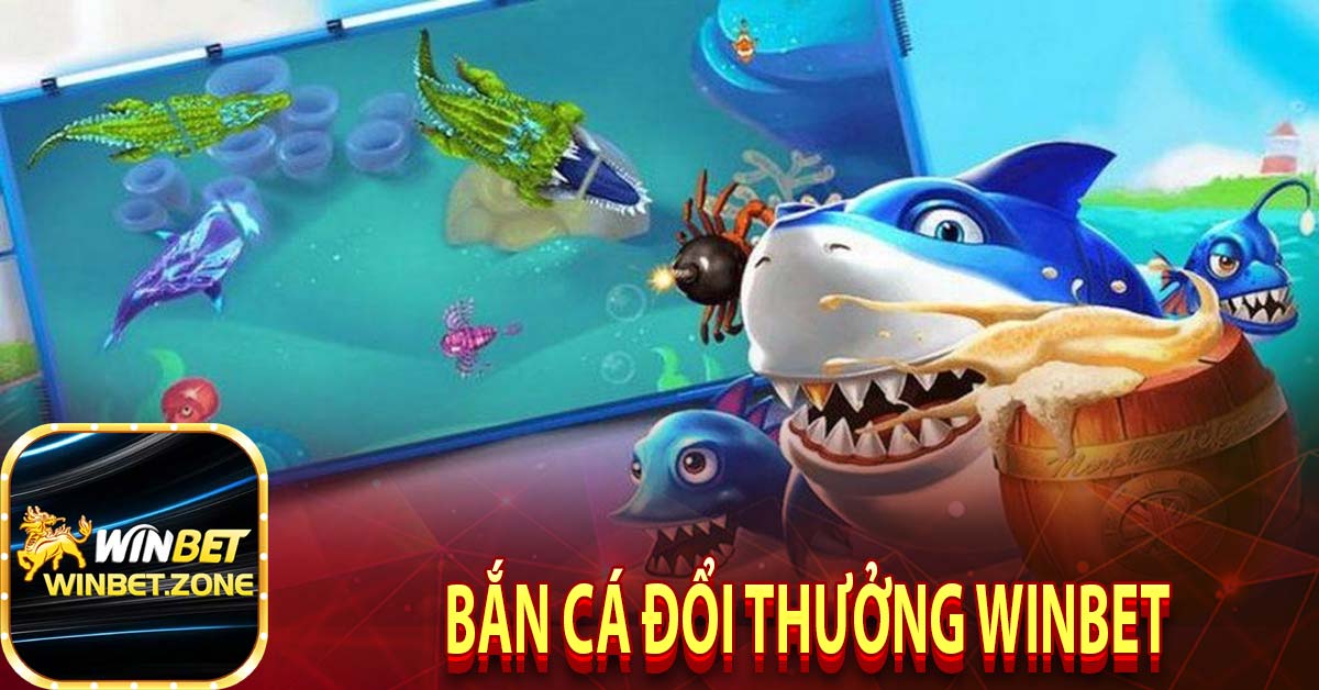 Bắn cá đổi thưởng winbet