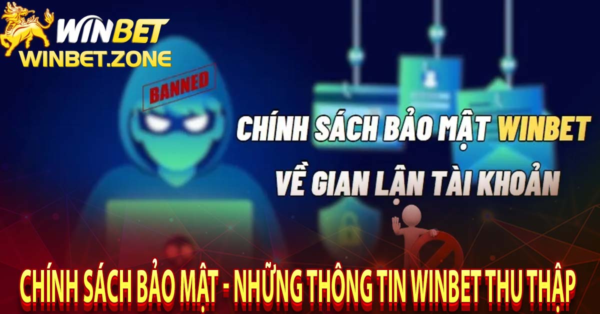 Chính sách bảo mật - Những thông tin winbet thu thập 