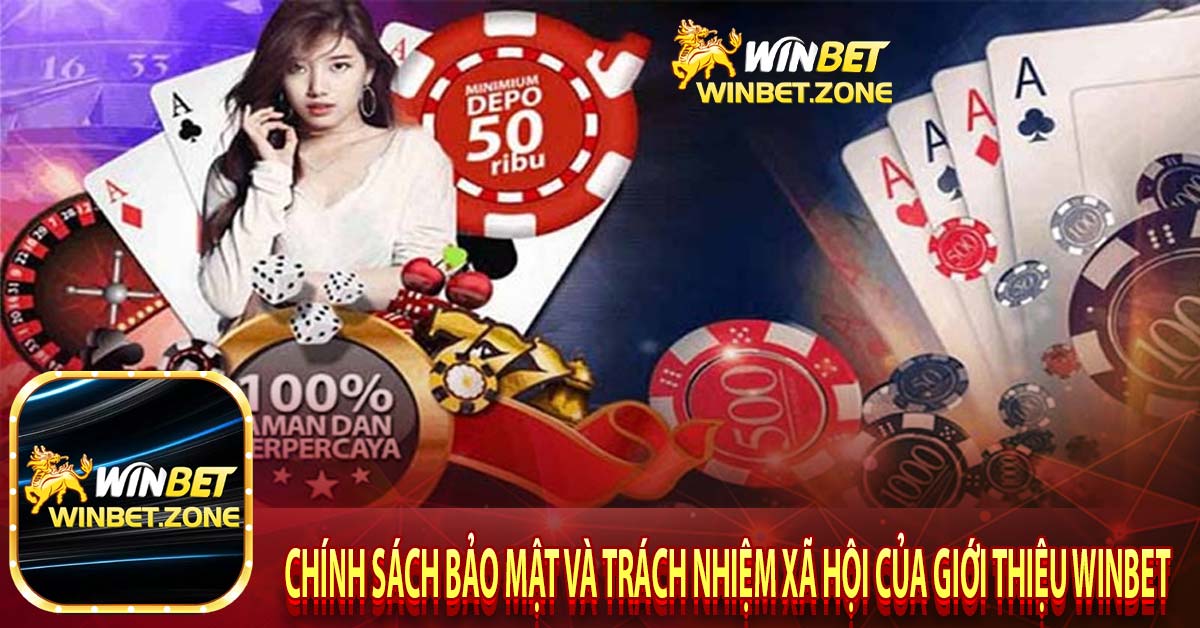 Chính sách bảo mật và trách nhiệm xã hội của giới thiệu winbet 