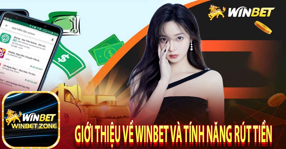 Giới thiệu về Winbet và tính năng rút tiền