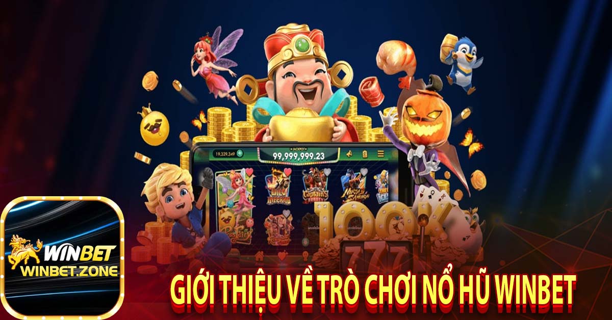 Giới thiệu về trò chơi nổ hũ winbet