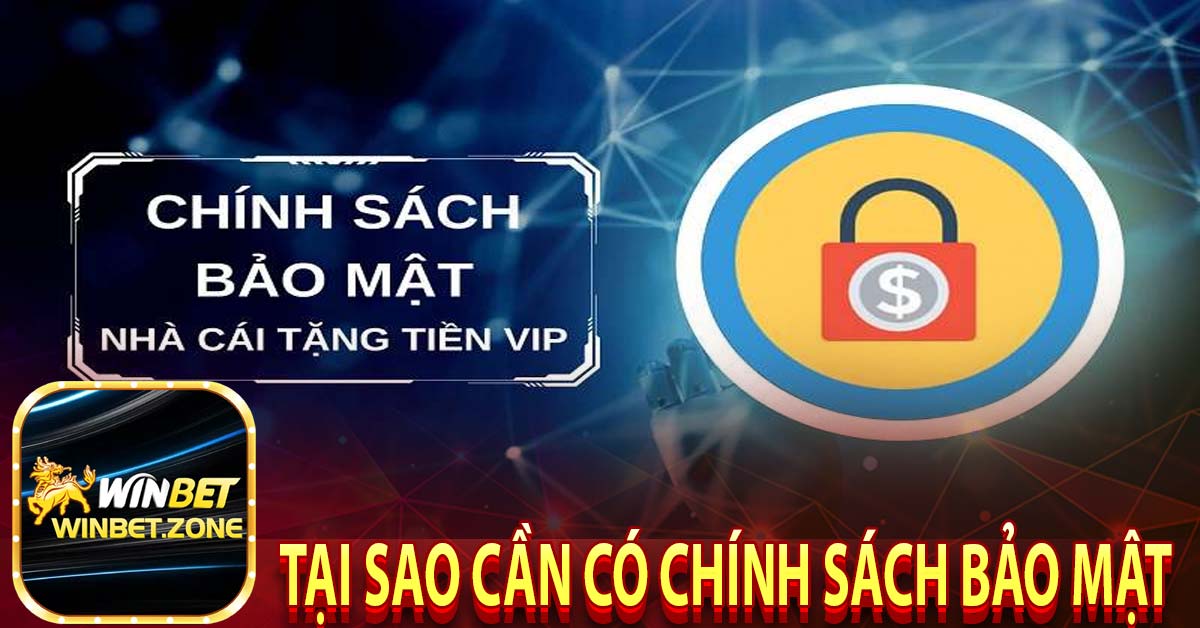 Tại sao cần có chính sách bảo mật winbet ?