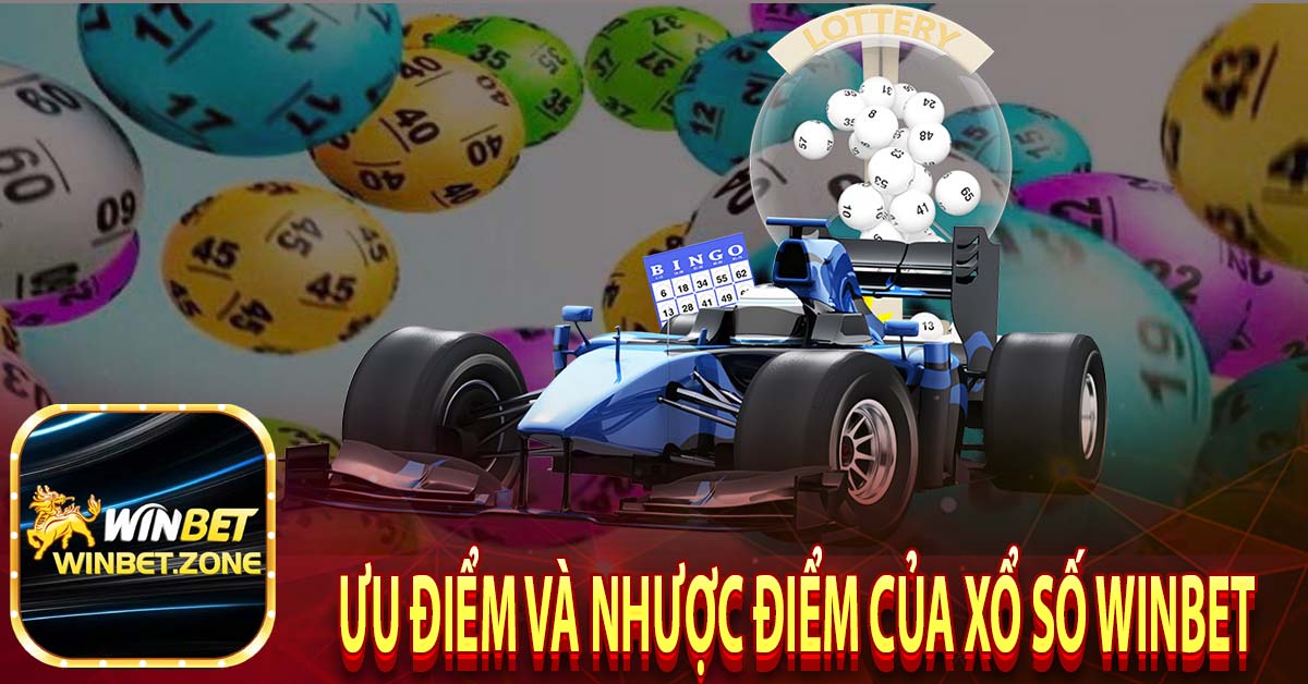 Ưu điểm và nhược điểm của xổ số winbet