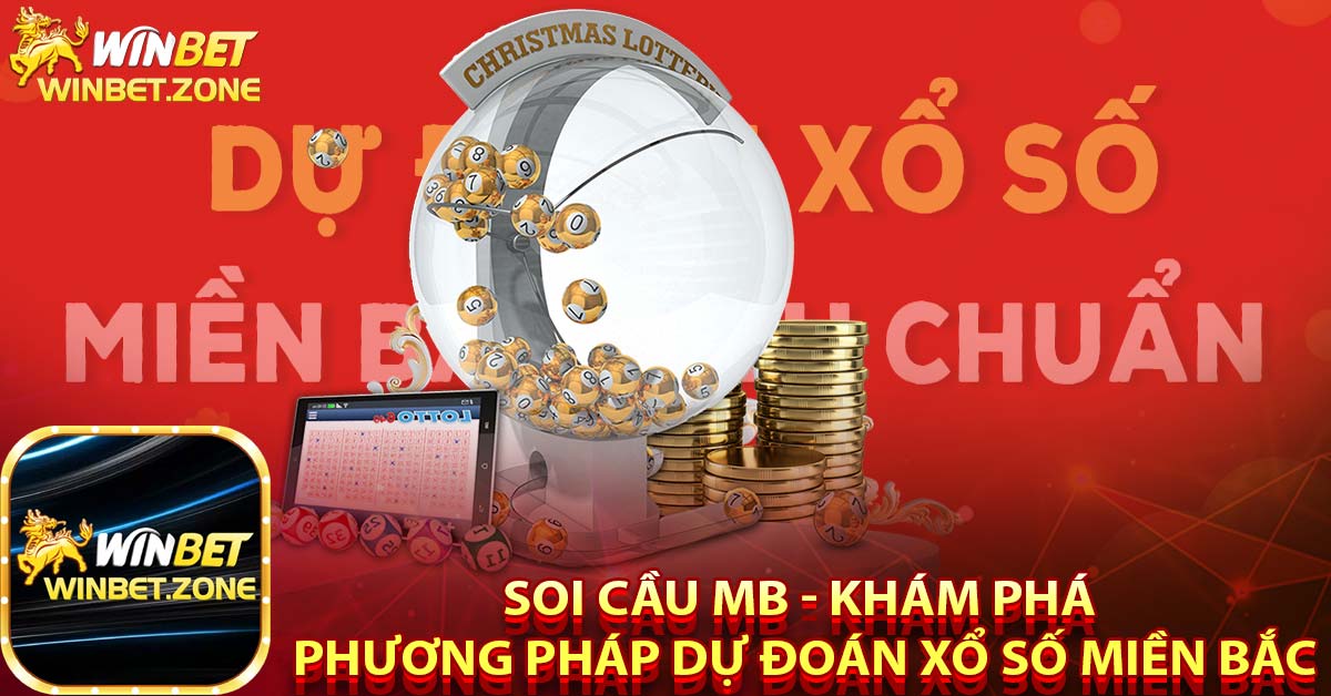 Soi cầu MB - Khám phá phương pháp dự đoán xổ số Miền Bắc